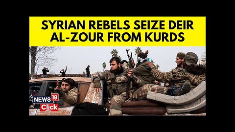 The Syrian Rebels Have Captured Deir Al-Zour From Us-backed Kurdish Forces | Syria Crisis News |N18G