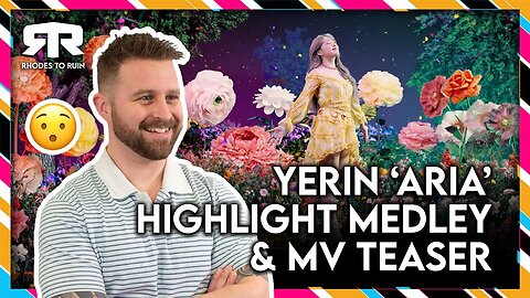 YERIN (예린) - 'Aria' Highlight Medley & MV Teaser (Reaction)