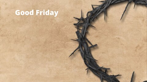 "Good Friday Service" -April 15, 2022