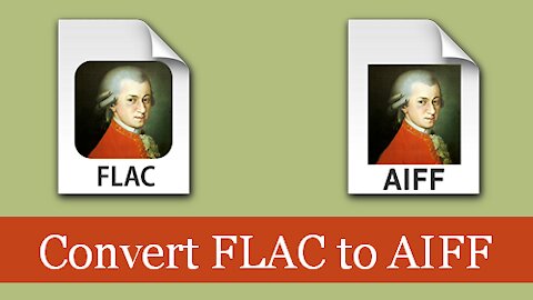 How to Convert FLAC to AIFF Efficiently?