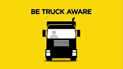 Be Aware of Trucks