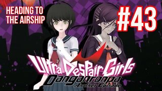 Danganronpa: Ultra Despair Girls Playthrough(Part 43): Heading to The Airship