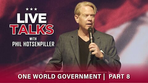 Live Talks with Phil Hotsenpiller: One World Government Part 8