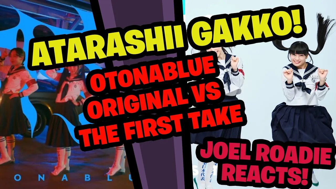 Atarashii Gakko! "Otonablue" original VS The First Take - Roadie Reacts