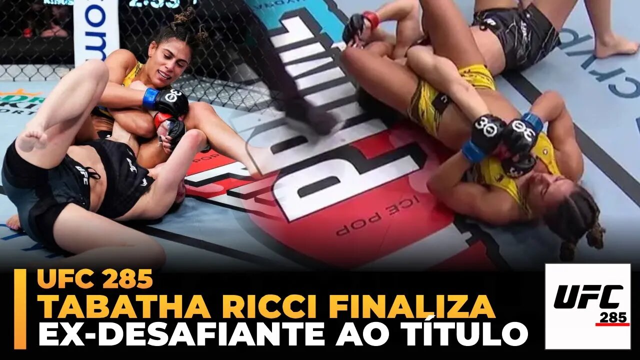 TABATHA RICCI dá show e FINALIZA EX DESAFIANTE ao cinturão no UFC 285!