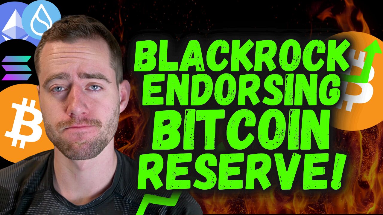 HOLY SH*T! BLACKROCK IS ENDORSING THE BITCOIN STRATEGIC RESERVE!