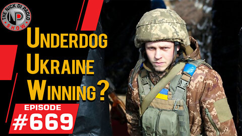 Underdog Ukraine Winning? | Nick Di Paolo Show #669