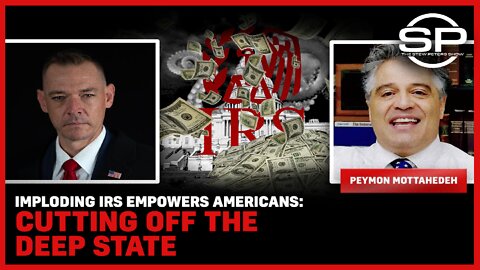 Imploding IRS Empowers Americans: Cutting Off The Deep State