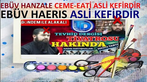 tiyatro şirki eyetlerle alay eden ebüv hanzalenin ceme-eati ve ebüv haerıs kefirdir tekfiyr edin