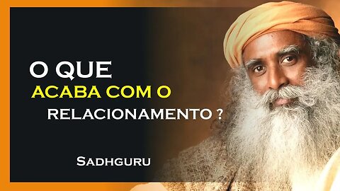 ISSO ACABA COM SEU RELACIONAMENTO, SADHGURU DUBLADO