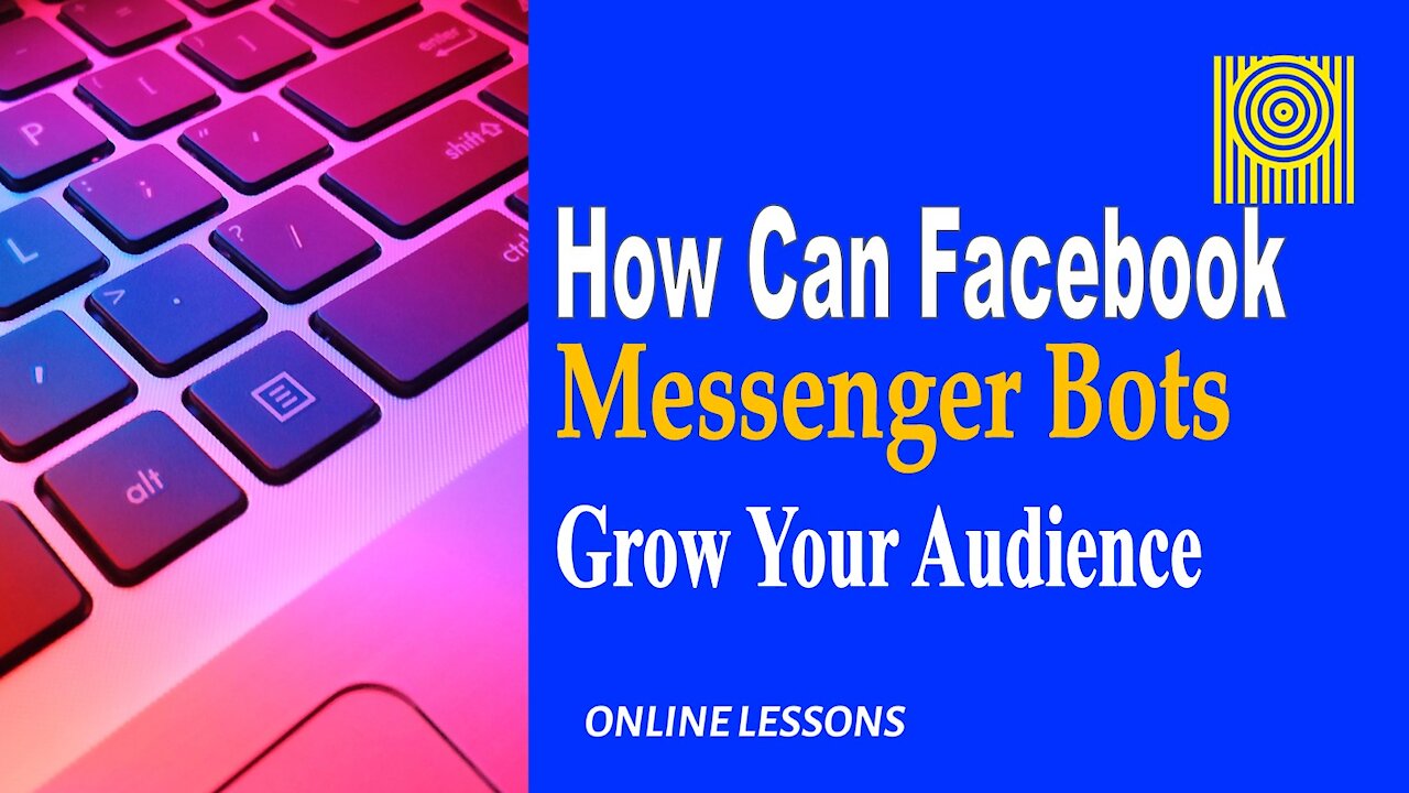 How Can Facebook Messenger Bots Grow Your Audience