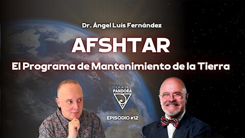 Afshtar. El Programa de Mantenimiento de la Tierra con Ángel Luís Fernández