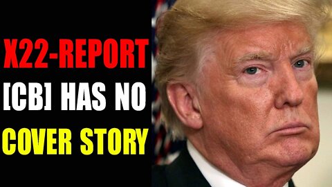 [CB] HAS NO COVER STORY, EVERYTHING THEY DO IS NOW EXPOSED TO THE PEOPLE - TRUMP NEWS