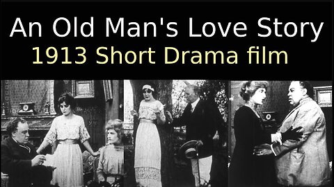 An Old Man's Love Story (1913 Short Drama film)