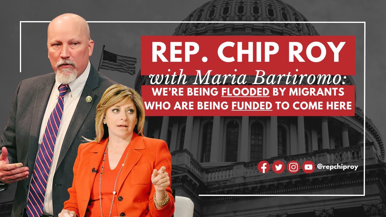 Rep. Chip Roy: We're being FLOODED by migrants at the border who are being FUNDED to come here