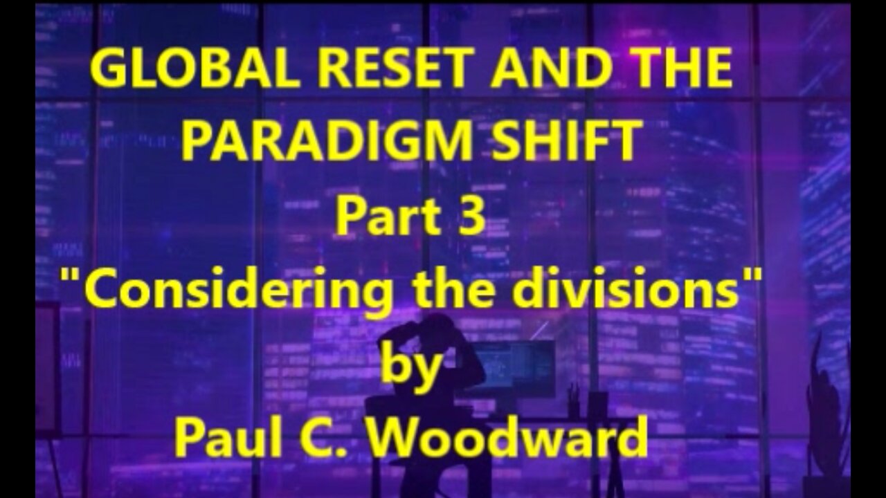 GLOBAL RESET AND THE PARADIGM SHIFT Part 3 Considering the Divisions