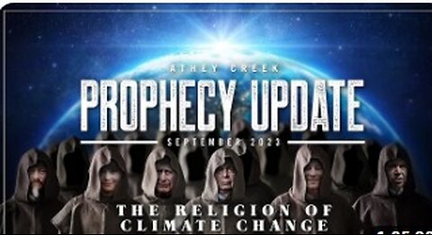 Prophecy Update _ September 2023 _ The Religion of Climate Change