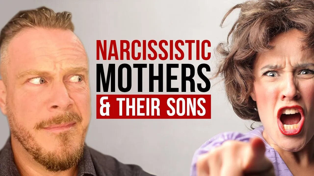 Narcissistic Mothers and Their Sons | What You NEED to Know