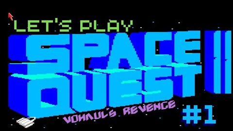 Let's Play - Space Quest II: Vohaul's Revenge Part 1 | Oh No! I've Been Kidnapped!