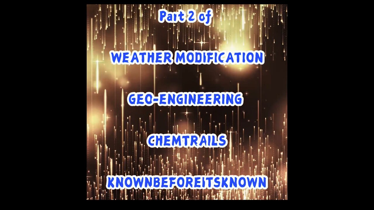 Part 2 of WEATHER MODIFICATION, Geo-Engineering, chemtrails