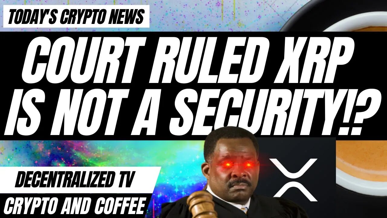 Court Ruled XRP IS NOT A SECURITY!? - Crypto and Coffee