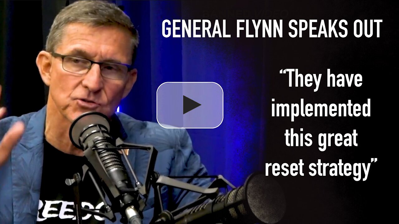 GENERAL FLYNN SPEAKS OUT - “They have implemented this great reset strategy”