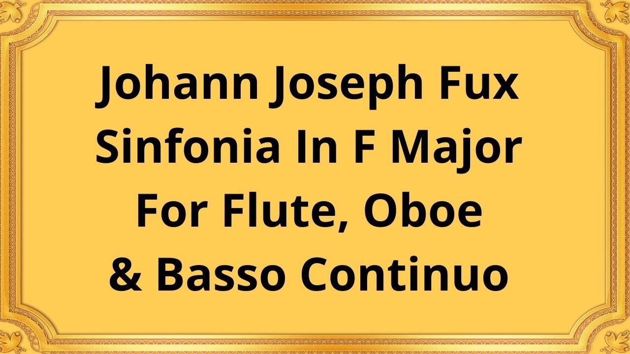 Johann Joseph Fux Sinfonia In F Major For Flute, Oboe & Basso Continuo