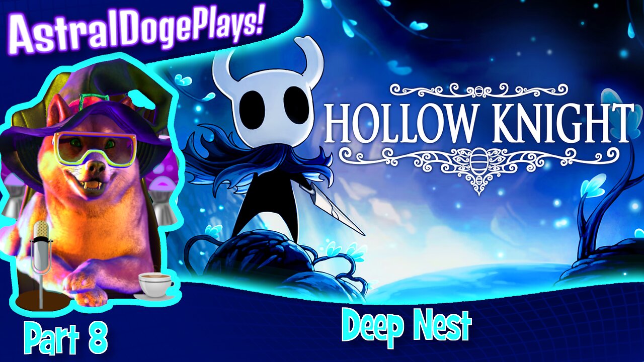 Hollow Knight ~ Part 8: Deep Nest