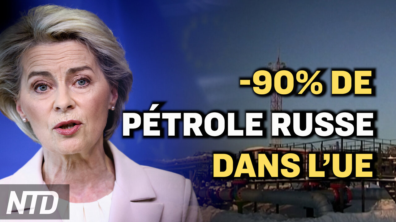 L’UE va interdire 90 % du pétrole Russe ; La liberté d’expression en péril en Europe ?