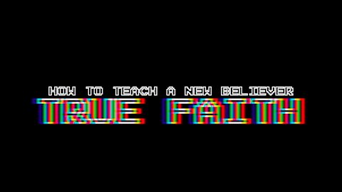 How To Teach A New Believer True Faith | Episode 21 |