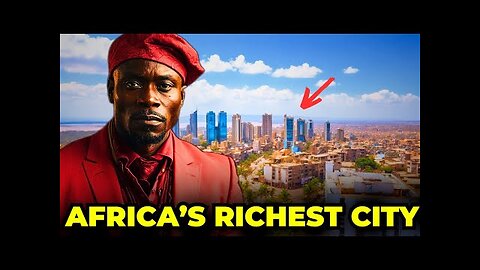 This is The Richest City in Africa in 2024