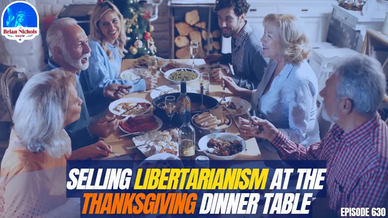 630: Selling Libertarianism at the Thanksgiving Dinner Table