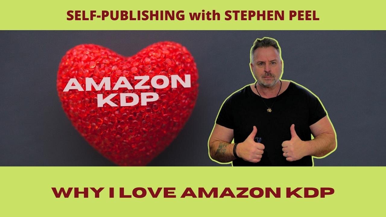 Why I Love KDP - Amazon Kindle Direct Publishing