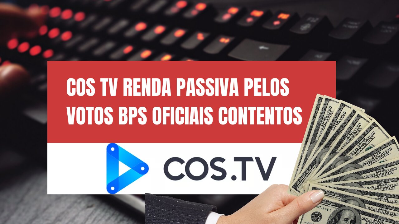 COS TV RENDA PASSIVA PELOS VOTOS BPS OFICIAIS CONTENTOS