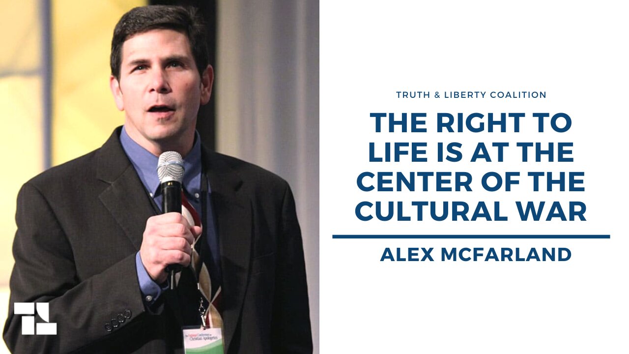 Alex McFarland: The Right to Life is at the Center of the Cultural War