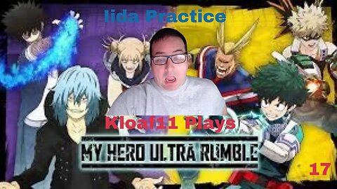 Kloaf11 plays My Hero Ultra Rumble 17: IIda practice