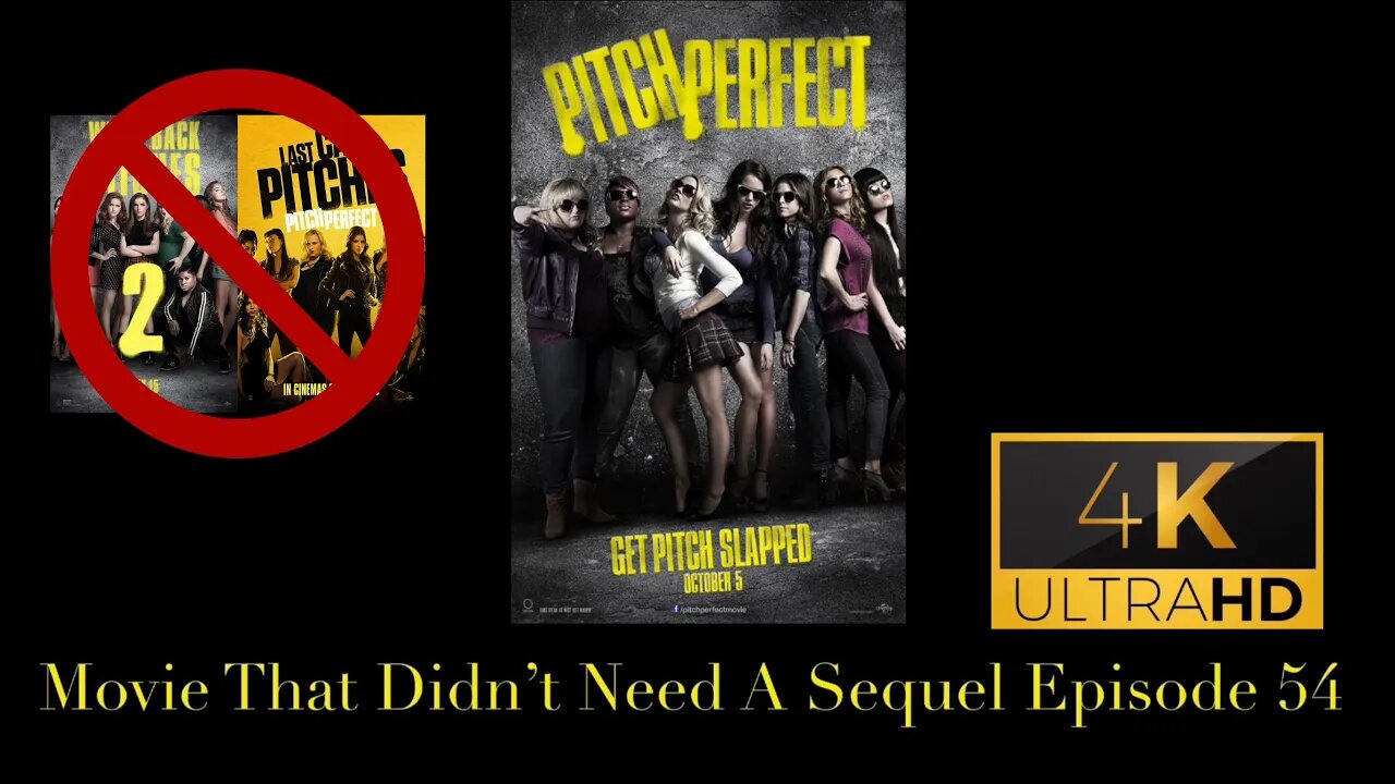 Movie That Didn't Need A Sequel Episode 54 - Pitch Perfect (2012)