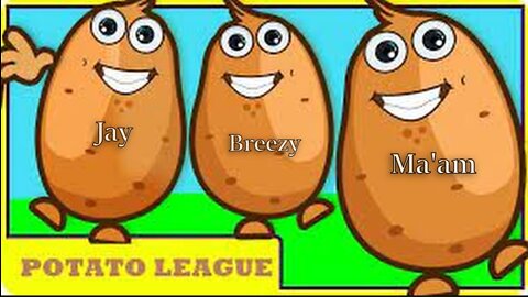 Potato League Series #1 - Window Lickers and A$$ Kickers