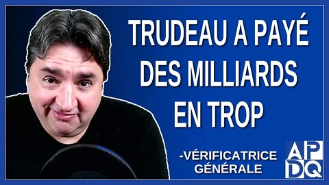 Trudeau a payé des milliards en trop