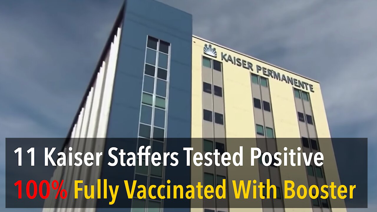 Kaiser Permanente Omicron Covid Outbreak - All Patients 100% Fully Vaccinated And 100% Boosted