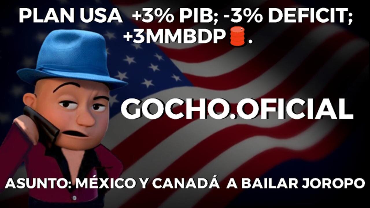 [25NOV2024] PLAN USA +3% PIB; -3% DÉFICIT; +3MMBDP... [GOCHO.OFICIAL]