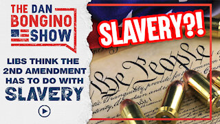 Libs Think The 2nd Amendment Has To Do With Slavery