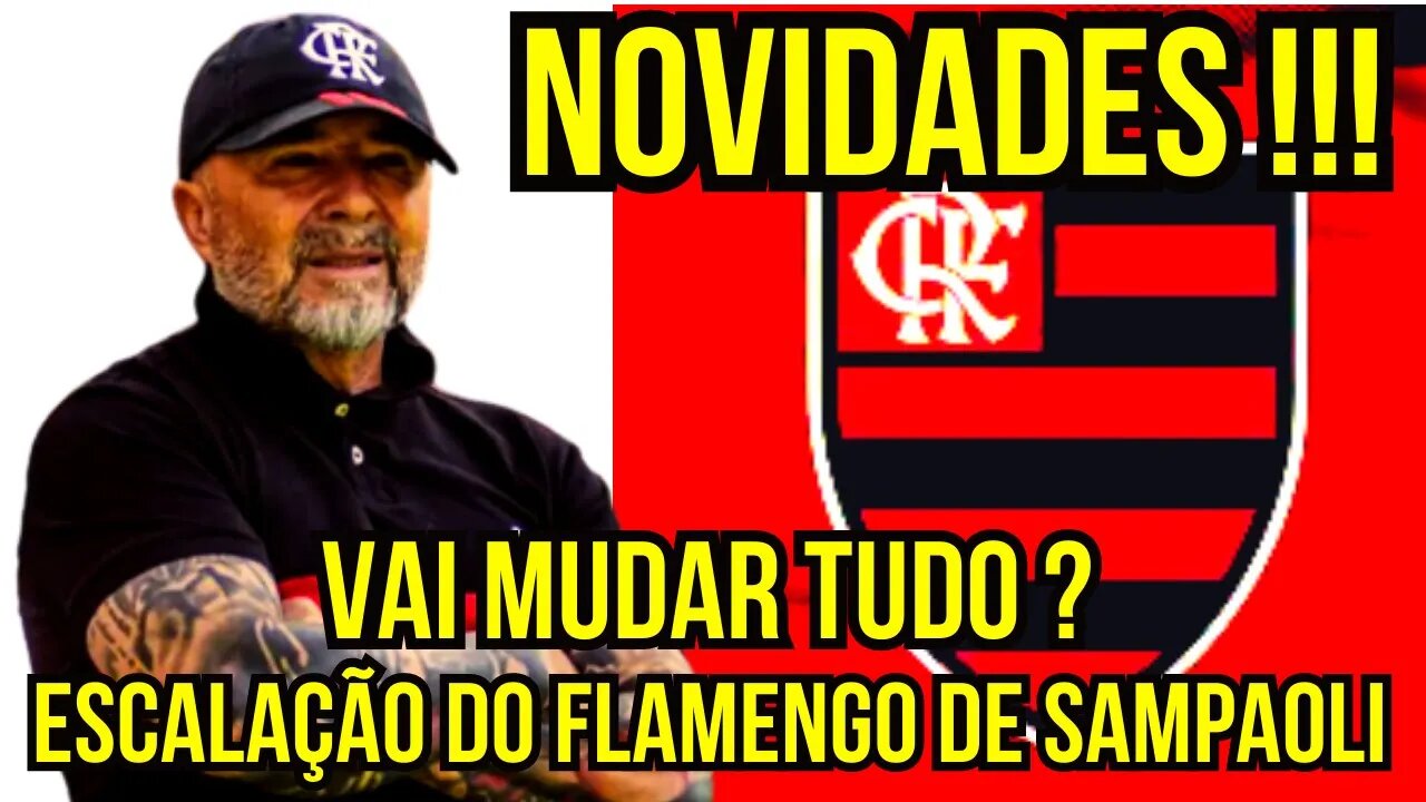 NOVIDADES! FLAMENGO X BOTAFOGO ESCALAÇÃO DO FLAMENGO SAMPAOLI VAI MUDAR GERAL FLAMENGO HOJE