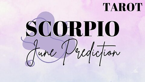 SCORPIO June 2023 Tarot Prediction (Sun/Moon/Rising)