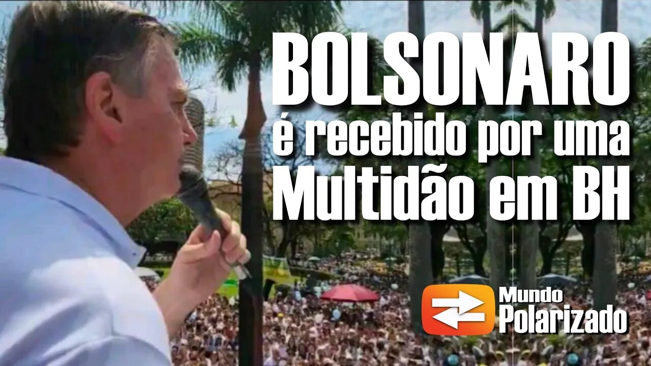 Bolsonaro é recebido por uma Multidão em Belo Horizonte e Humilha Barroso mais uma vez