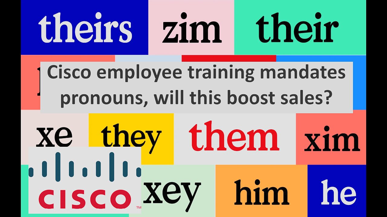 Cisco tells employees to confront misgendering, wont tolerate “Deadnaming”