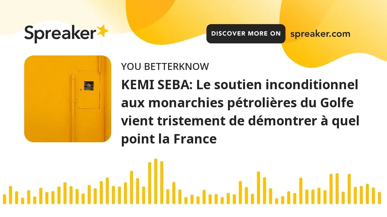 KEMI SEBA: Le soutien inconditionnel aux monarchies pétrolières du Golfe vient tristement de démontr