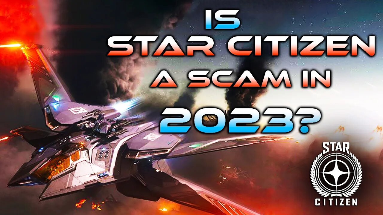 IS STAR CITIZEN A SCAM IN 2023?