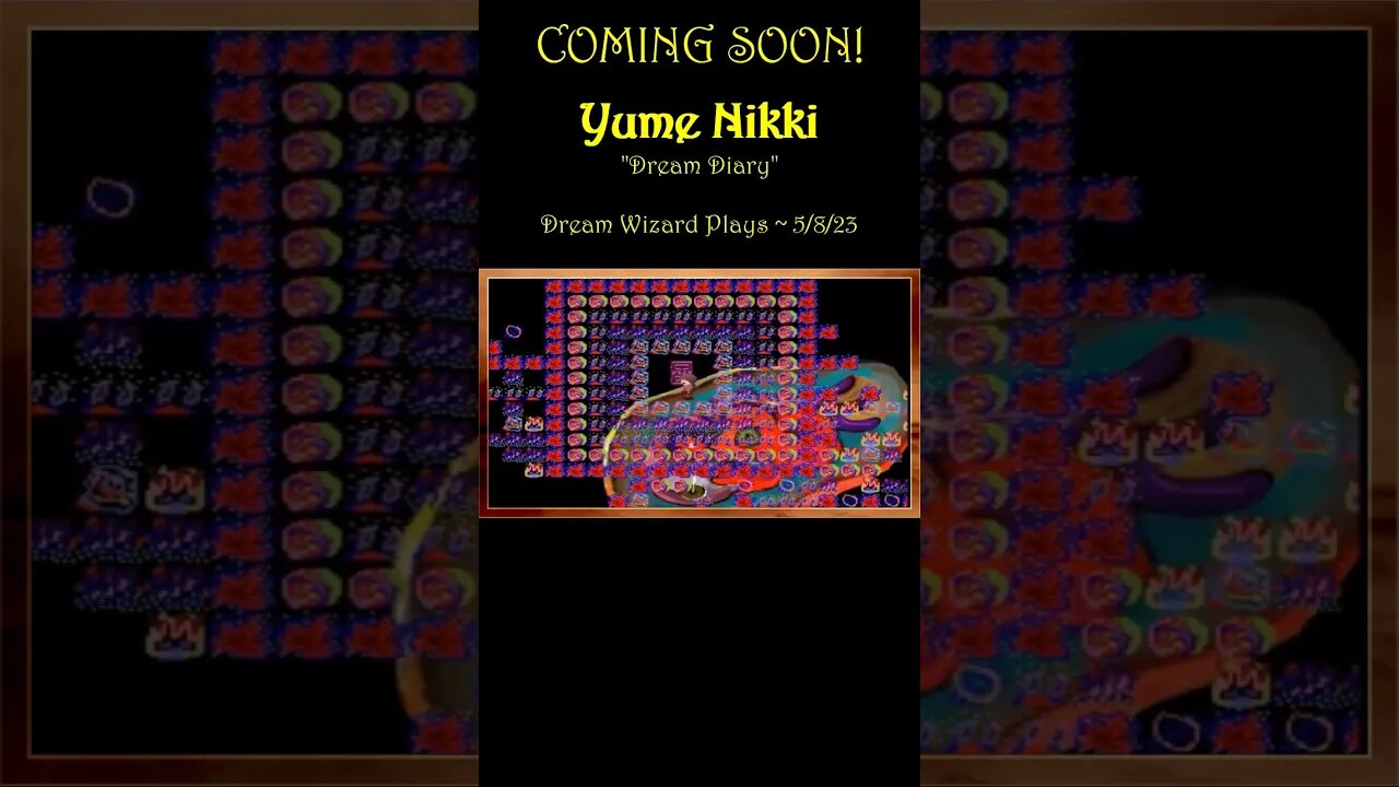 COMING SOON! ~ DWP #194 ~ Yume Nikki (2018) ~ Monday, 5/8/23