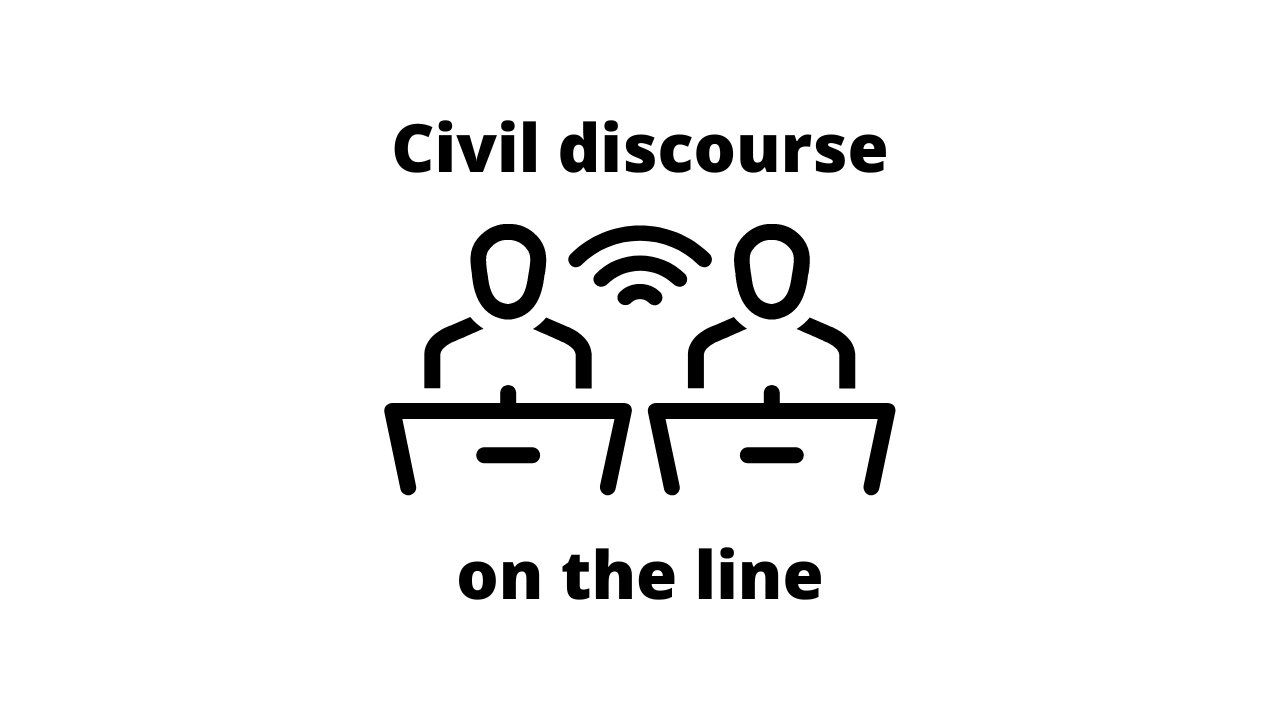 Civil discourse on the line